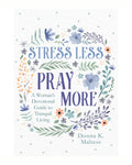 Stress Less, Pray More Devotional